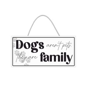 Dog's Aren't Pets They're Family... Hanging Sign x 6