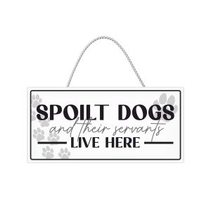 Spoilt Dogs Hanging Sign x 6