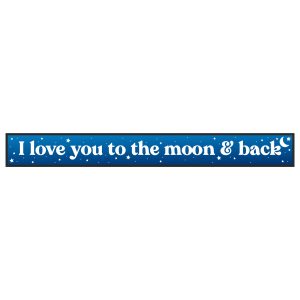 I Love You To The Moon And Back Skinny Sentiment Wood Sign x 6