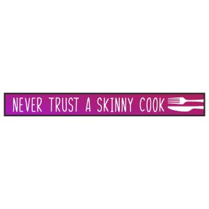 Never Trust a Skinny Cook Skinny Sentiment Wood Sign x 6