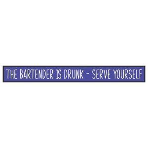 The Bartender Is Drunk Serve Yourself Skinny Sentiment Wood Sign x 6