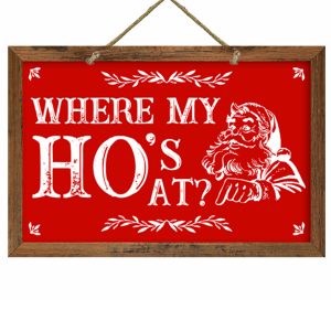 Where My Hoes At Framed Christmas Wood Sign x 6