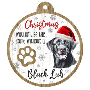 An image of a wooden christmas tree decoration with the wording - Christmas wouldn't be the same without a Black Lab. There is a picture of the animal.