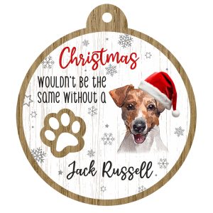 An image of a wooden christmas tree decoration with the wording - Christmas wouldn't be the same without a Jack Russell. There is a picture of the animal.