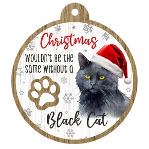 An image of a wooden christmas tree decoration with the wording - Christmas wouldn't be the same without a Black Cat. There is a picture of the animal.