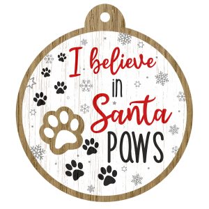 An image of a wooden christmas tree decoration with the wording - I Believe in Santa Paws. There is a picture of the animal.