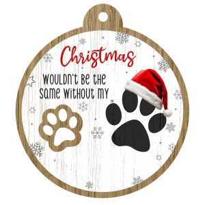 An image of a wooden christmas tree decoration with the wording - Christmas wouldn't be the same without my - and there is a space to write a breed of animal. There is a picture of a paw.