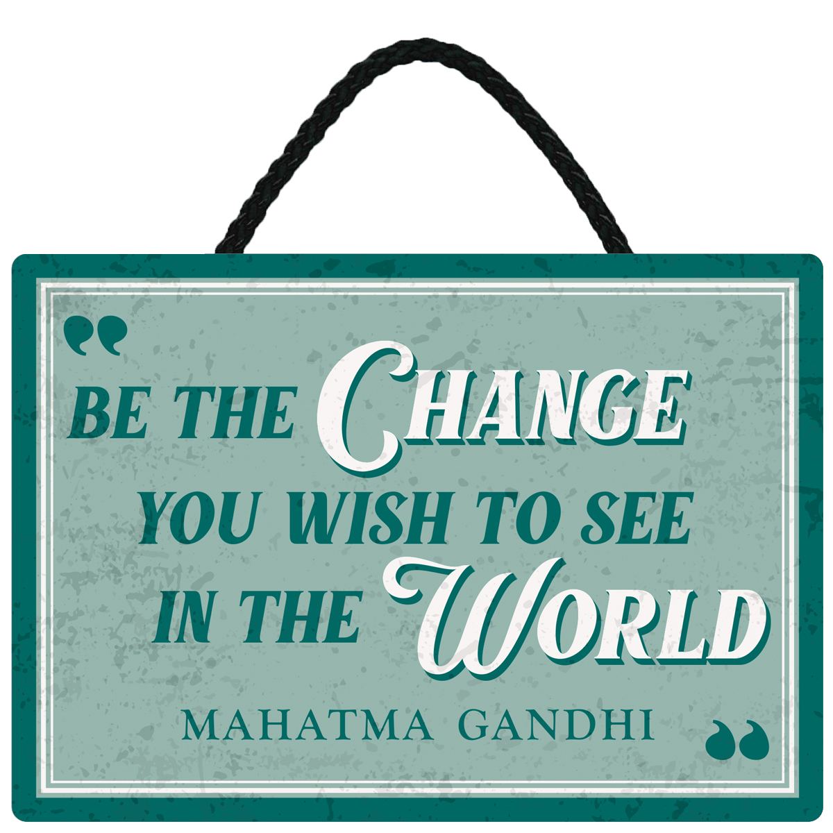 Sentiments Hanging Sign Be The Change x 4